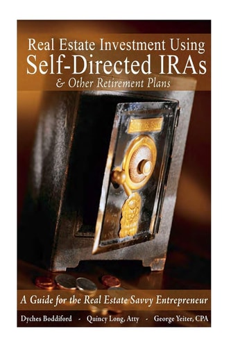 Real Estate Investment Using Self-Directed IRAs - 2015 Edition A Guide for the Real Estate Savvy Entrepreneur