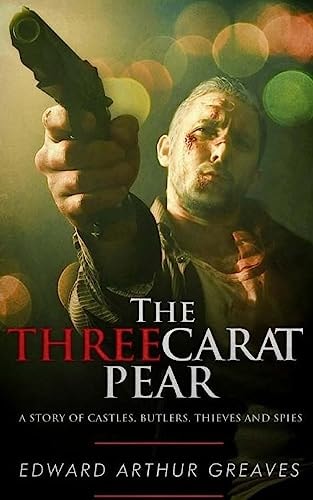 The Three Carat Pear A Story Of Castles, Butlers, Thieves And Spies