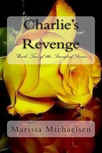 Charlie's Revenge Book Two of the Sacrifice Series