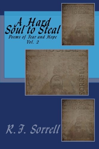 A Hard Soul to Steal Poems of Fear and Hope