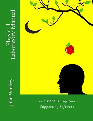 Physics I Laboratory Manual With PASCO Capstone Supported Workbooks