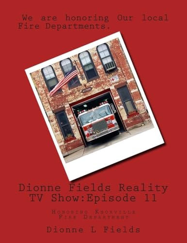 Dionne Fields Reality TV Show Episode 11: Honoring Knoxville Fire Department