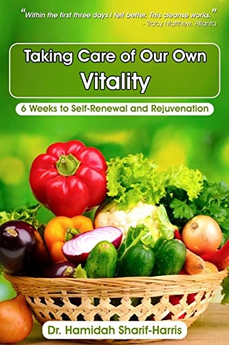 Taking Care Of Our Own Vitality 6 Weeks to Self-Renewal and Rejuvenation