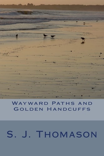 Wayward Paths and Golden Handcuffs