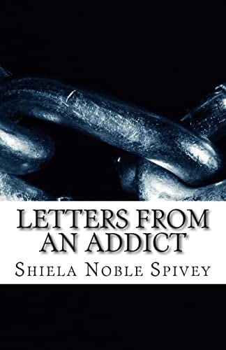 Letters From an Addict My Struggle with Addiction and the Process of Recovery
