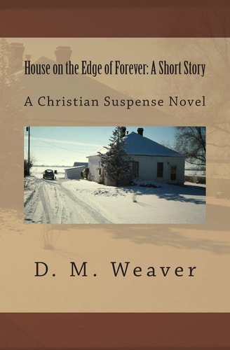 House on the Edge of Forever: a Short Story A Christian Suspense Novel