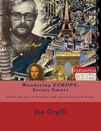 Wandering EUROPE: Street Smart Running Out of Money and Surviving in Europe