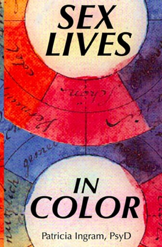 Sex Lives in Color Using Color to Gain Insight Into the Sensual and Erotic Proclivities of Your Infatuation.