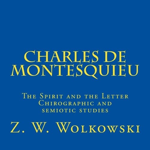 Charles de Montesquieu The Spirit and the Letter Chirographic and Semiotic Studies