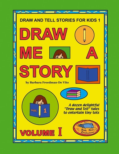 Draw and Tell Stories for Kids 1 Draw Me a Story Volume 1
