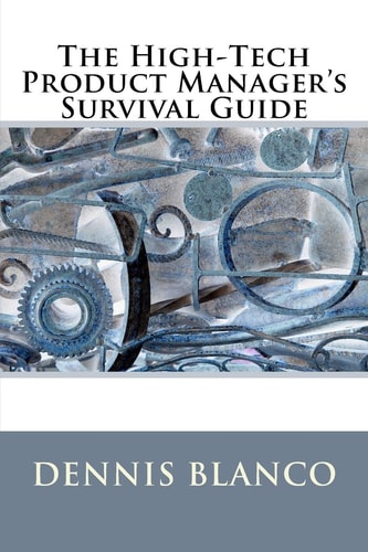The High-Tech Product Manager's Survival Guide