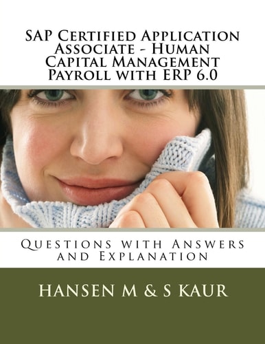 SAP Certified Application Associate - Human Capital Management Payroll with ERP 6. 0 Questions with Answers and Explanation