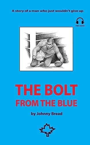 The Bolt from the Blue A Story of a Man Who Just Wouldn't Give Up