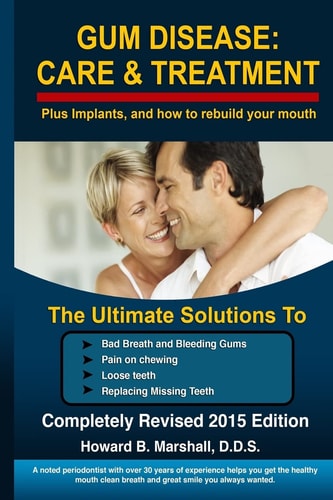 Gum Disease: Care and Treatment-Completely Revised 2015 The Ultimate Solution to Bad Breath Or Loose Teeth