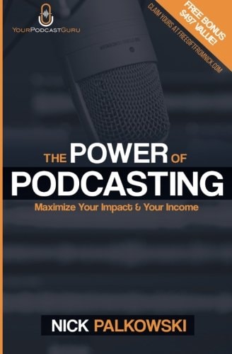 The Power of Podcasting Maximize Your Impact and Income