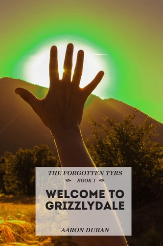 The Forgotten Tyrs - Book 1 Welcome to Grizzlydale