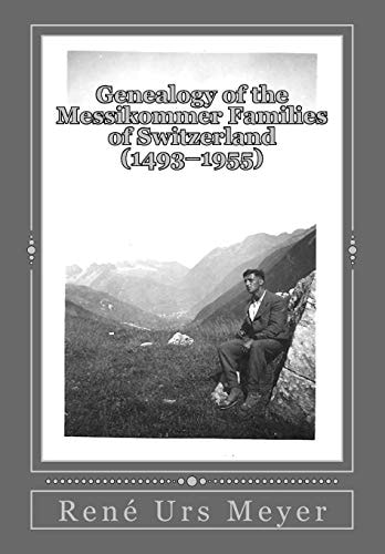 Genealogy of the Messikommer Families of Switzerland (1493-1955)