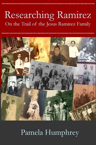 Researching Ramirez On the Trail of the Jesus Ramirez Family