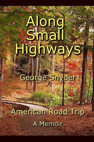 Along Small Highways American Road Trip, a Memoir