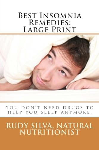 Best Insomnia Remedies Large Print: You Don't Need Drugs to Help You Sleep Anymore.