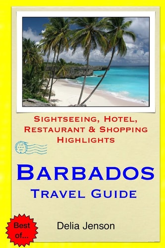 Barbados Travel Guide Sightseeing, Hotel, Restaurant and Shopping Highlights