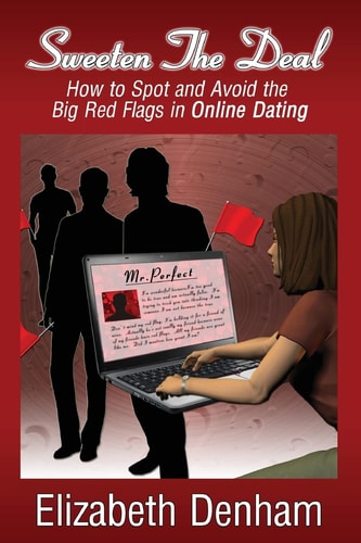 Sweeten The Deal How to Spot and Avoid the Big Red Flags in Online Dating