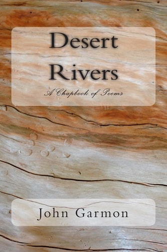 Desert Rivers A Chapbook of Poems