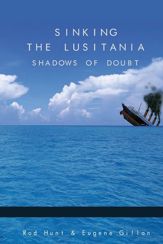 Sinking the Lusitania Shadows of Doubt