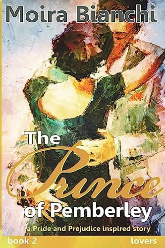 The Prince of Pemberley - FRIENDS A Pride and Prejudice Inspired Story Continues