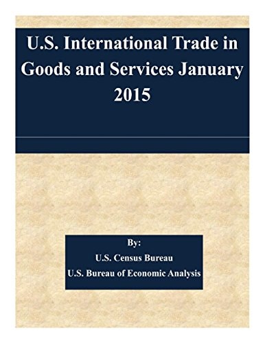 U. S. International Trade in Goods and Services January 2015