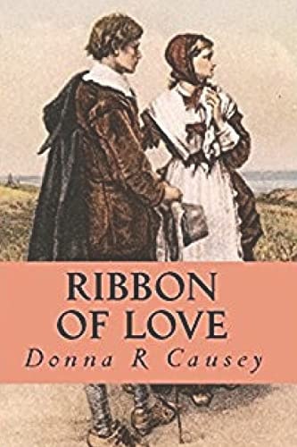 Ribbon of Love A Novel of Colonial America