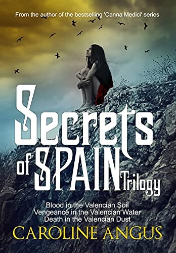 Secrets of Spain Trilogy Blood in the Valencian Soil - Vengeance in the Valencian Water - Death in the Valencian Dust.