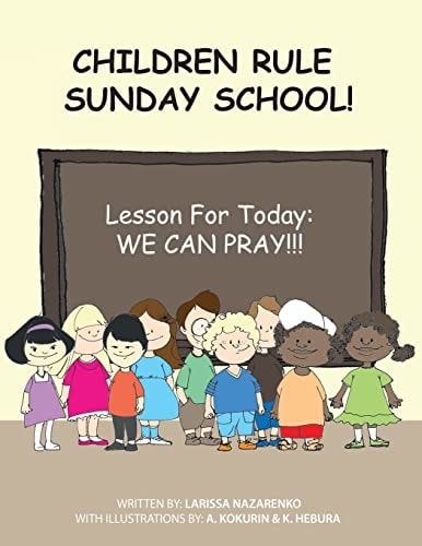 Children Rule Sunday School! Lesson For Today: We Can Pray!