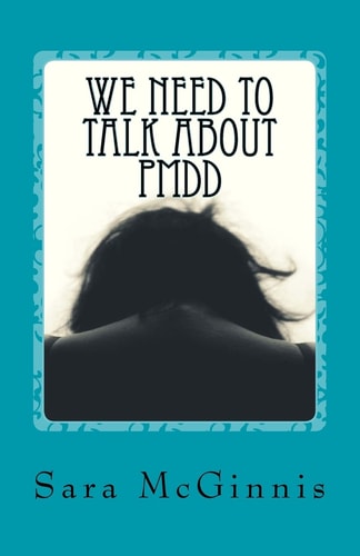 We Need To Talk About PMDD Living with Premenstrual Dysphoric Disorder