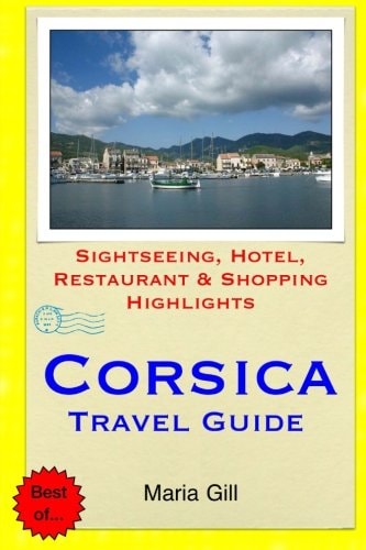 Corsica Travel Guide Sightseeing, Hotel, Restaurant and Shopping Highlights