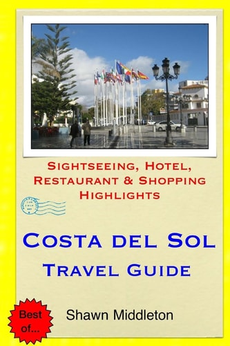 Costa Del Sol Travel Guide Sightseeing, Hotel, Restaurant and Shopping Highlights