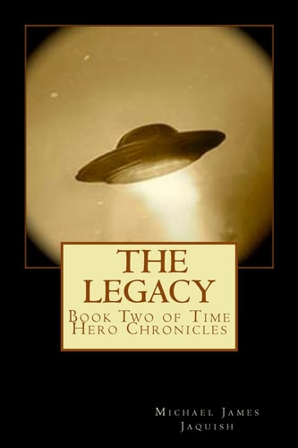 The Legacy Book Two of Time Hero Chronicles