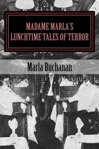 Madame Marla's Lunchtime Tales of Terror Fast Food For Festering Souls