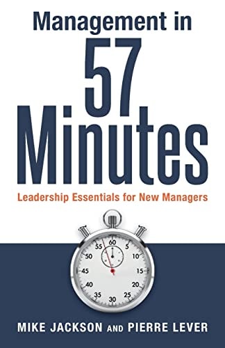 Management in 57 Minutes Leadership Essentials for New Managers