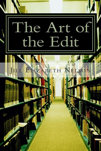 The Art of the Edit Shaping and Sculpting Your Manuscript
