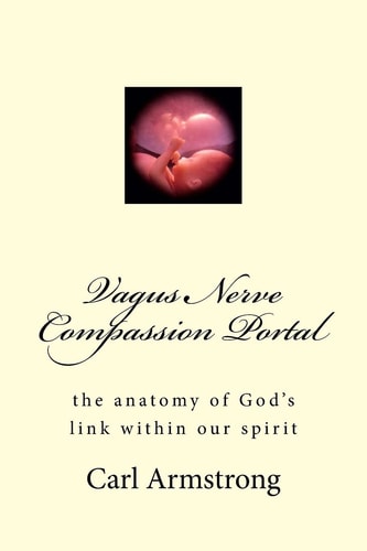 Vagus Nerve Compassion Portal The Anatomy of God's Link Within Our Spirit