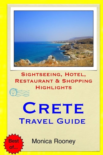 Crete Travel Guide Sightseeing, Hotel, Restaurant and Shopping Highlights