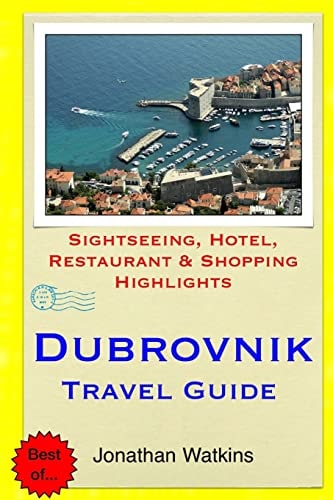 Dubrovnik Travel Guide Sightseeing, Hotel, Restaurant and Shopping Highlights