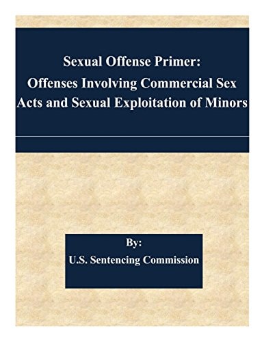 Sexual Offense Primer Offenses Involving Commercial Sex Acts and Sexual Exploitation of Minors