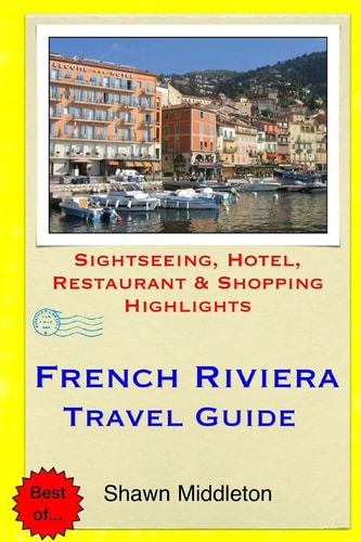 French Riviera Travel Guide Sightseeing, Hotel, Restaurant and Shopping Highlights