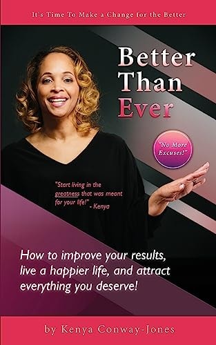 Better Than Ever How to Improve Your Results, Live a Happier Life, and Attract Everything You Deserve!