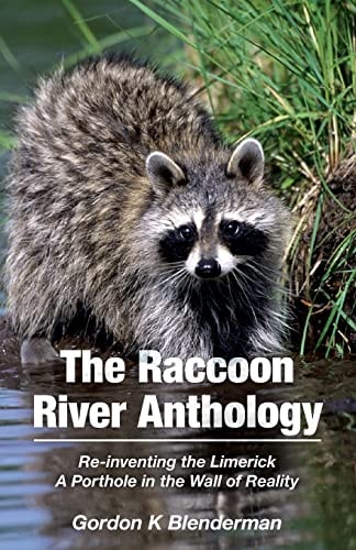 The Raccoon River Anthology Re-Inventing the Limerick a Porthole in the Wall of Reality