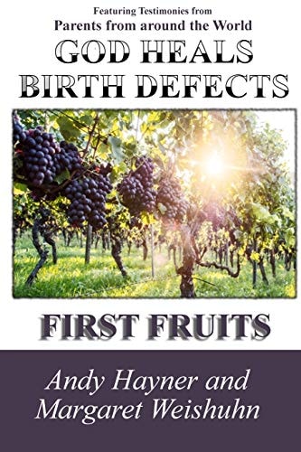 God Heals Birth Defects First Fruits