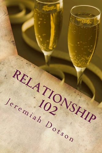 Relationship 102 What They Probably Didn't Tell You In Relationship Class