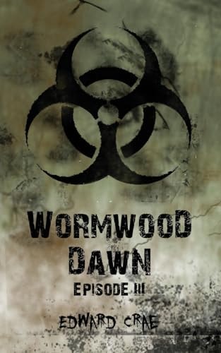 Wormwood Dawn Episode III: An Apocalyptic Serial